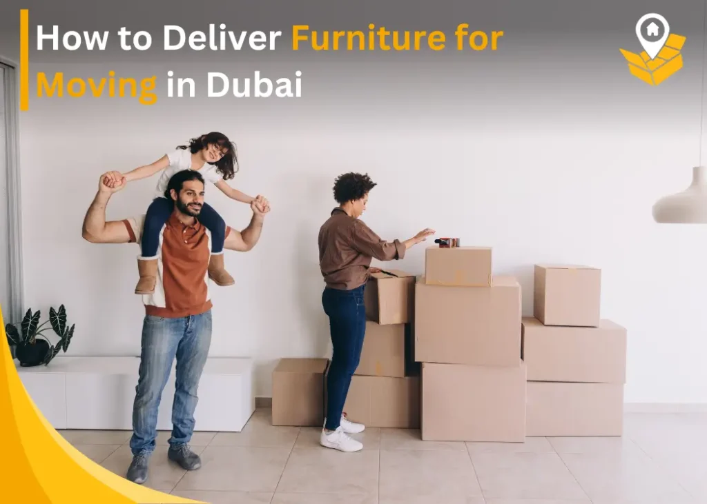 How to Deliver Furniture for Moving in Dubai